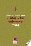 Manual católico para visitar a los enfermos 2014