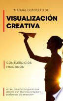 Manual completo de Visualización creativa Con ejercicios prácticos