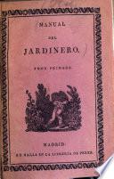 Manual completo, teórico y práctico del jardinero, ó Arte de hacer, y cultivar toda clase de jardines