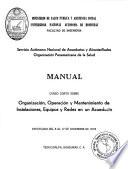 Manual, curso corto sobre organización, operación y mantenimiento de instalaciones, equipos y redes en un acueducto, efectuado del 6 al 17 de diciembre de 1976, Tegucigalpa, Honduras, C. A.