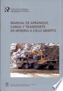 Manual de arranque, carga y transporte en minería a cielo abierto