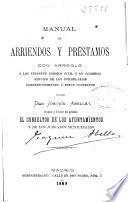 Manual de arriendos y préstamos con arreglo a los vigentes Códigos Civil y de Comercio, seguido de los formularios correspondientes a estos contratos