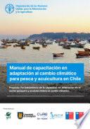 Manual de capacitación en adaptación al cambio climático para pesca y acuicultura en Chile