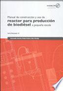 Manual de construcción y uso de reactor para producción de biodiésel a pequeña escala