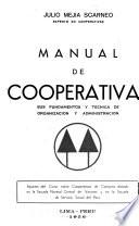 Manual de Cooperativas, Sus Fundamentos Y Técnica de Organización Y Administración