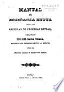 Manual de enseñanza mutua para las escuelas de primeras letras, redactado por J. M. Triana comisionado ... por el Director jeneral de Instruccion publica