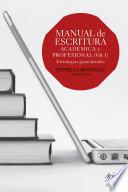 Manual de escritura académica y profesional (Vol. I)