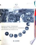 Manual de gestión ambiental, territorial y participación ciudadana para proyectos de infraestructura