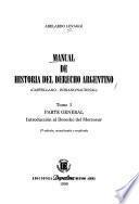 Manual de historia del derecho argentino: Parte general