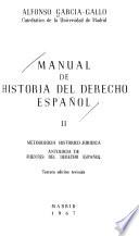 Manual de historia del derecho español: Metodología histórico-jurídica. Antología de fuentes del derecho español