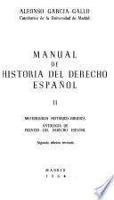 Manual de historia del derecho español: Metodología histórico-jurídica. Antología de fuentes del derecho espãnol