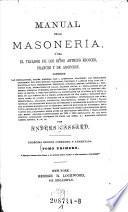 Manual de la Masoneria, o sea el tejador de los ritos antiguo escoces, frances y de adopcion. 11. ed