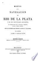 Manual de la navegación del Rio de la Plata y de sus principales atluentes