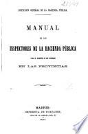 Manual de los Inspectores de la Hacienda Pública para el ejercicio de sus funciones en las provincias