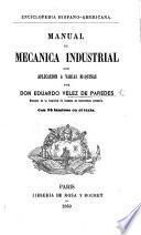 Manual de mecánica industrial con aplicacion á varias máquinas, etc