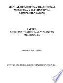 Manual de medicina tradicional mexicana y alternativas complementarias: Medicina tradicional y plantas medicinales