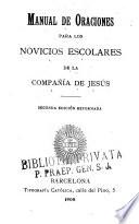 Manual de Oraciones para los Novicios Escolares de la Compania de Jesus
