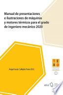 Manual de presentaciones e ilustraciones de máquinas y motores térmicos para el Grado de Ingeniero mecánico 2020