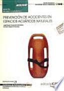 Manual de prevención de accidentes en espacios acuáticos naturales : socorrismo en espacios acuáticos naturales : certificados de profesionalidad