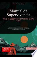 Manual de Supervivencia: Guía de Supervivencia Moderna al Aire Libre
