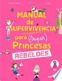 Manual de supervivencia para (super) princesas rebeldes