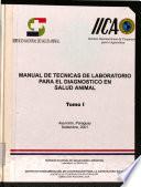 MANUAL DE TECNICAS DE LABORATORIO PARA EL DIAGNOSTICO EN SALUD ANIMAL Tomo I