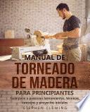 Manual de Torneado de Madera para Principiantes