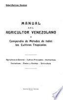 Manual del agricultor Venezolano o compendio de métodos de todos los cultivos tropicales