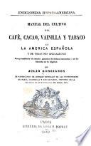 Manual del cultivo del café, cacao, vainilla y tabaco en la América española y de todas sus aplicaciones