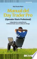 Manual del Day Trader Pro (Operador Diario Profesional)