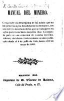 Manual del Minero. Comprende una descripcion de las minas que en los primeros siglos beneficiaron los Romanos [abridged from the work of S. Carrillo Lasso de la Vega entitled “De las Antiguas Minas de España”] ... La segunda parte es una coleccion de cuantos decretos, órdenes, circulares é instrucciones (con relacion á minería) se han publicado desde el 4 de julio de 1825, hasta el 31 de mayo de 1843