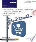 Manual. Dirección de la actividad empresarial de pequeños negocios o microempresas (MF1789_3). Certificados de profesionalidad. Creación y gestión de microempresas (ADGD0210)
