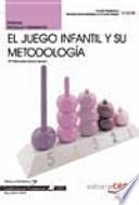 Manual el juego infantil y su metodología : cualificaciones profesionales