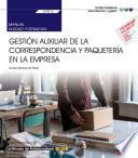 Manual. Gestión auxiliar de la correspondencia y paquetería en la empresa (UF0518). Certificados de profesionalidad. Operaciones auxiliares de servicios administrativos y generales (ADGG0408)