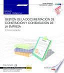 Manual. Gestión de la documentación de constitución y de contratación de la empresa. (UF0523). Certificados de profesionalidad. Asistencia documental y de gestión en despachos y oficinas (ADGG0308)