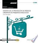 Manual. Gestión de la prevención de riesgos laborales en pequeños negocios (Transversal: MF1792_2). Certificados de Profesionalidad