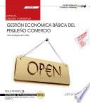 Manual. Gestión económica básica del pequeño comercio (UF2381). Certificados de profesionalidad. Actividades de gestión del pequeño comercio (COMT0112)