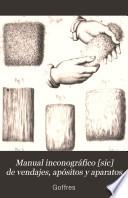 Manual inconográfico [sic] de vendajes, apósitos y aparatos