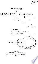 Manual of Argentine Railways ...