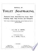 Manual of Toilet Soap-making, Including Medicated Soaps, Stain-removing Soaps, Metal Polishing Soaps, Soap Powders and Detergents