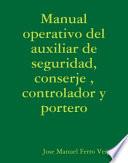 Manual operativo del auxiliar de seguridad, conserje , controlador y portero