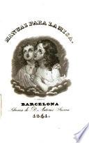 Manual para la misa que contiene todas las misas de los domingos, fiestas de precepto, dias en que la Iglesia obliga á asistir á este santo sacrificio, las de difuntos ... y muchísimas otras