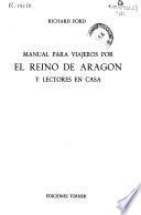 Manual para viajeros por el reino de Aragon y lectores en casa
