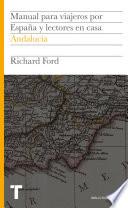 Manual para viajeros por España y lectores en casa. Andalucía