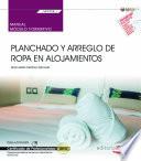 Manual. Planchado y arreglo de ropa en alojamientos (MF0708_1). Certificados de profesionalidad. Operaciones básicas de pisos en alojamientos (HOTA0108)