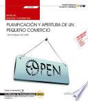 Manual. Planificación y apertura de un pequeño comercio (UF2380). Certificados de profesionalidad. Actividades de gestión del pequeño comercio (COMT0112)