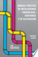 Manual práctico de instalaciones hidráulicas, sanitarias y de calefacción