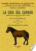 Manual práctico de la cría del ganado (caballar, asnal, vacuno, lanas, cabrío y de cerda)