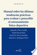 Manual sobre las últimas tendencias prácticas para evaluar y prescribir el entrenamiento Físico-Deportivo