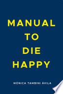 Manual to die happy